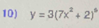 y=3(7x^2+2)^5