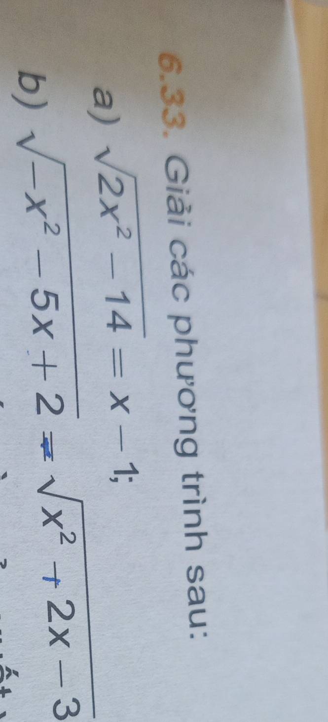 Giải các phương trình sau: 
a) sqrt(2x^2-14)=x-1; 
b) sqrt(-x^2-5x+2)=sqrt(x^2+2x-3)