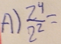  2^4/2^2 =