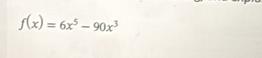 f(x)=6x^5-90x^3