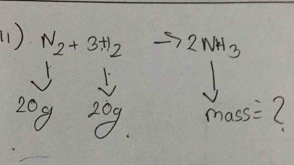 (1) N_2+3H_2
2NH3
1
20g 209 mass equiv