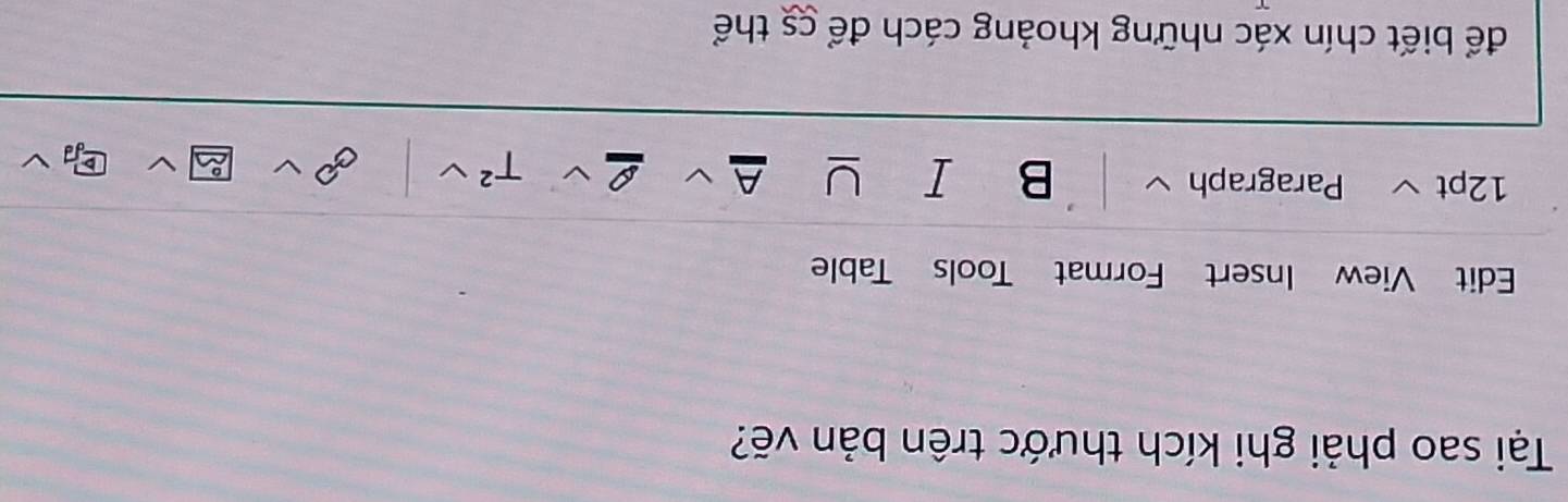 Tại sao phải ghi kích thước trên bản vẽ? 
Edit View Insert Format Tools Table 
12pt Paragraph B I U A V T^2 
để biết chín xác những khoảng cách để cs thể