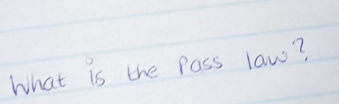 What is the Pass law?