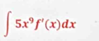 ∈t 5x^9f'(x)dx