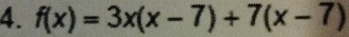 f(x)=3x(x-7)+7(x-7)