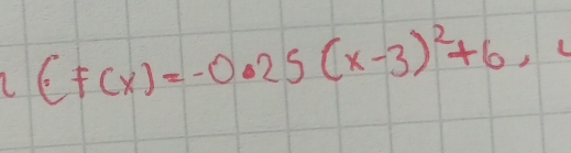 (f(x)=-0.25(x-3)^2+6,