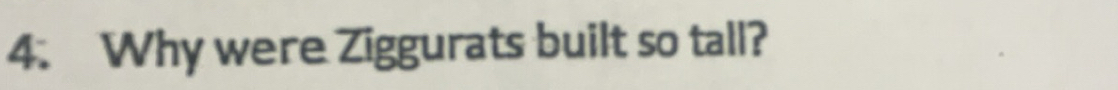Why were Ziggurats built so tall?