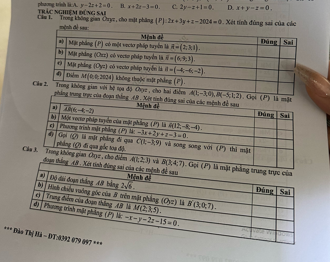 phương trình là:A. y-2z+2=0. B. x+2z-3=0. C. 2y-z+1=0. D. x+y-z=0.
trÁC NGHIỆM ĐÚNG SAI
Câu 1. Trong không gian Oxyz, cho mặt phăng (P) 2x+3y+z-2024=0. Xét tính đúng sai của các
rực
***