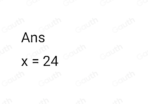 Ans
x=24