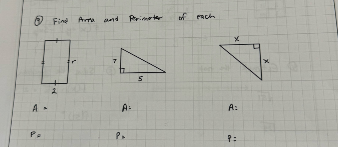 ⑨ Find Area and Perimeter of each
A=
A=
A=
P=
P=
P=