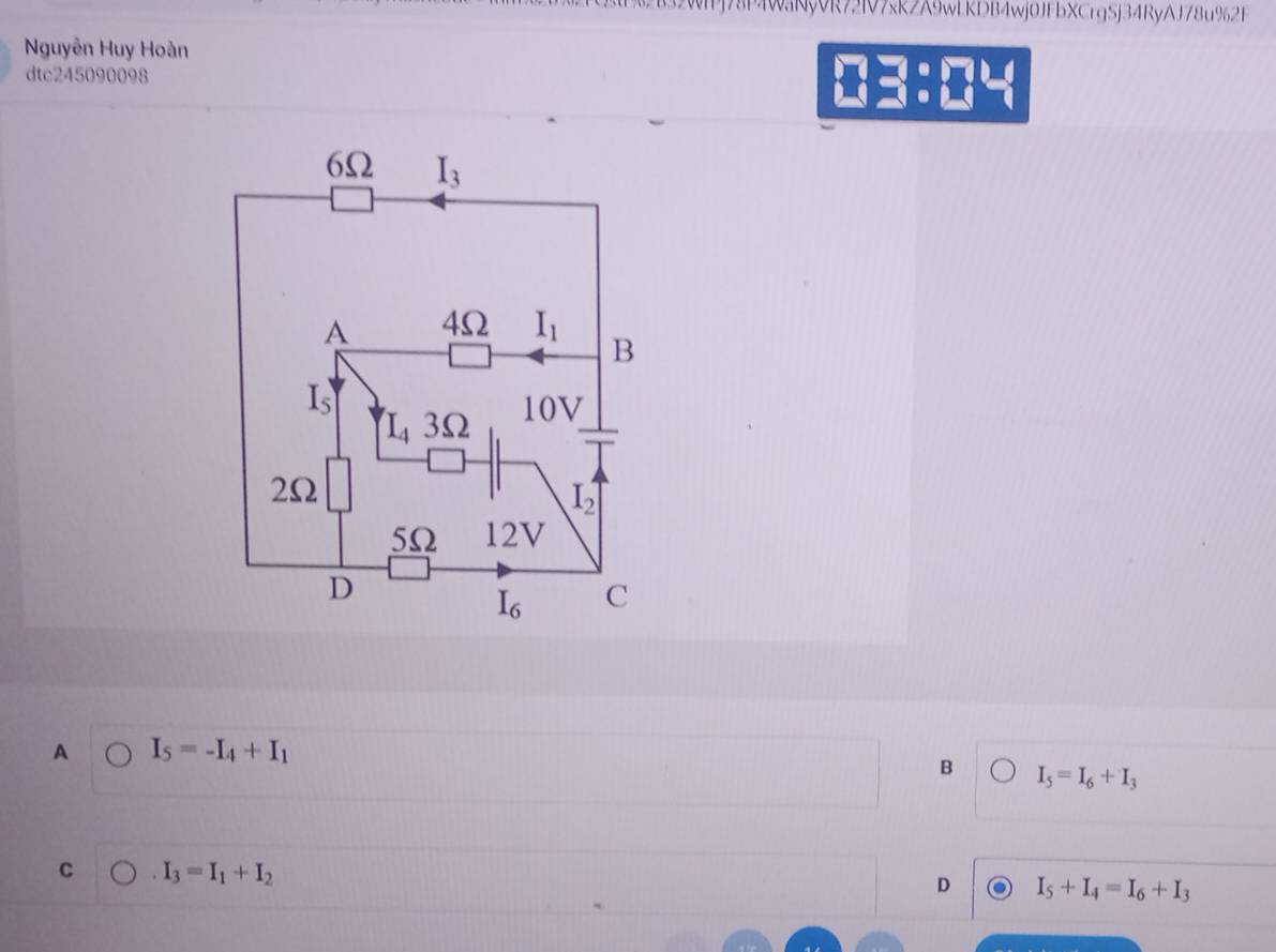 WPj78P4WaRyVR72lV7xRZA9wLKDB4wj0JFbXCrgSj34RyAJ78u92F
Nguyễn Huy Hoàn

dtc245090098 beginarrayr 10□  □  □ endvmatrix
A I_5=-I_4+I_1
B I_5=I_6+I_3
C I_3=I_1+I_2
D I_5+I_4=I_6+I_3