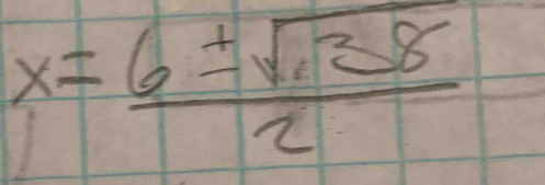 x= (6± sqrt(.38))/2 