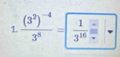 frac (3^2)^-43^8=  1/3^(16) = v