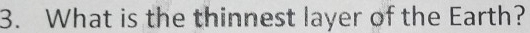 What is the thinnest layer of the Earth?