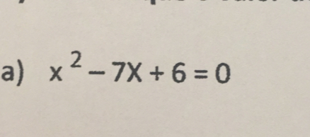 x^2-7x+6=0