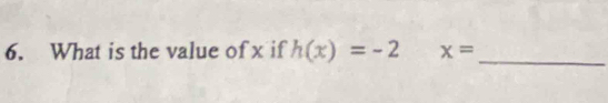 What is the value of x if h(x)=-2 x= _