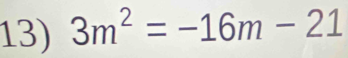 3m^2=-16m-21