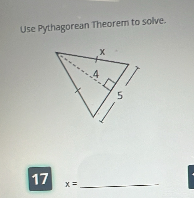 Use Pythagorean Theorem to solve. 
17 x= _