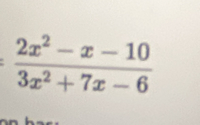  (2x^2-x-10)/3x^2+7x-6 