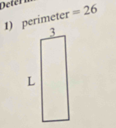 Deterr 
1) perimeter =26