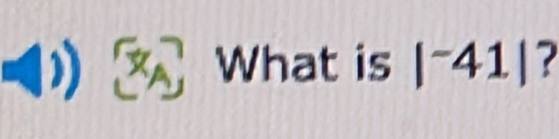 )) [x_A] What is |^-41| 2