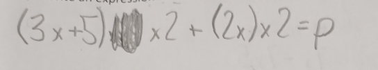 (3x+5)* 2+(2x)* 2=p