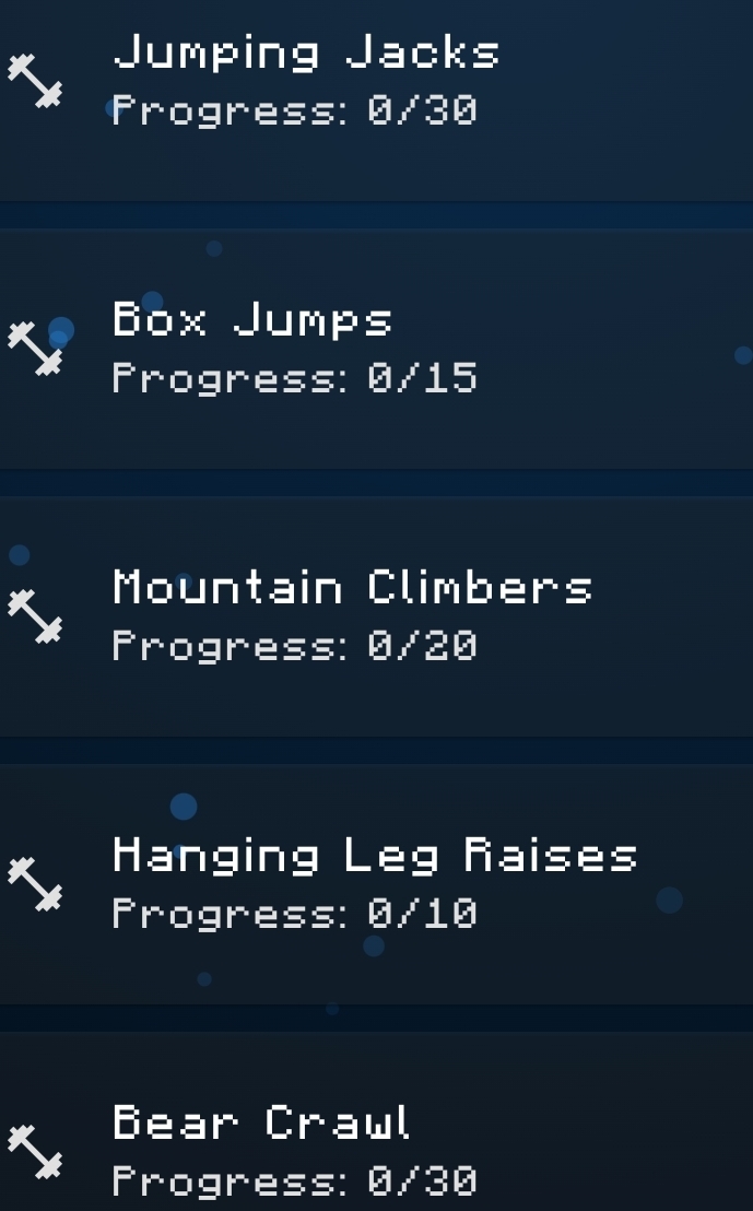 Jumping Jacks 
Progress: 0/30
Box Jumps 
Progress: 0/15
Mountain Climbers 
Progress: 0/20
Hanging Leg Raises 
Progress: 0/10
Bear Crawl 
Progress: 0/30