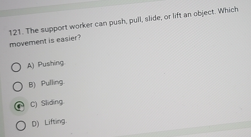 Solved: The support worker can push, pull, slide, or lift an object ...