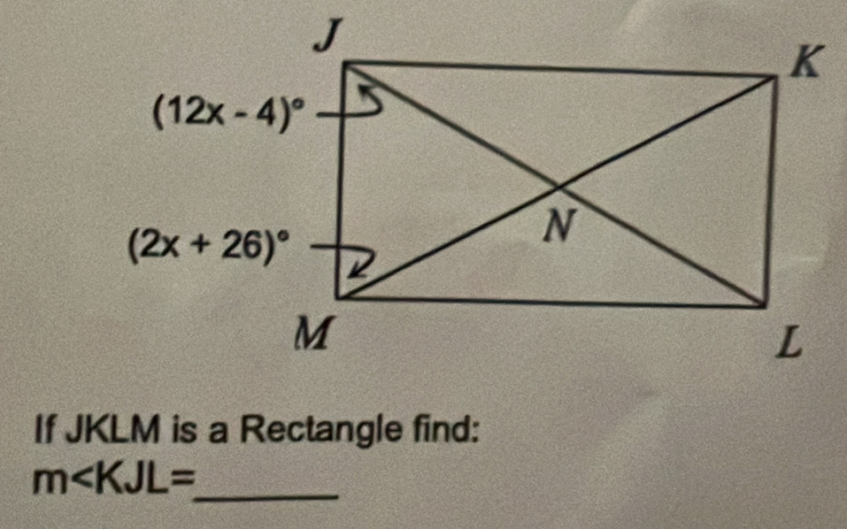 If JKLM is a Rectangle find:
m∠ KJL=
_