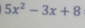 5x^2-3x+8