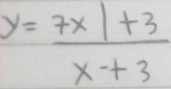 y= (7x|+3)/x+3 