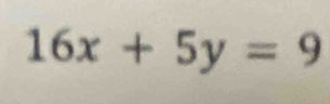 16x+5y=9