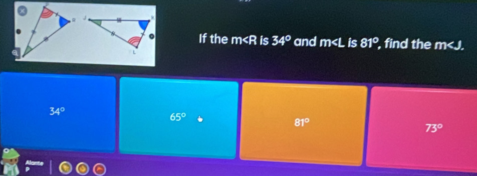 If the m is 34° and m is 81° , find the m .
34°
65°
81°
73°