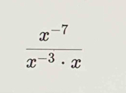  (x^(-7))/x^(-3)· x 