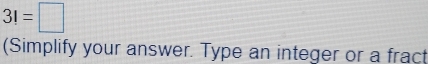 3!=□
(Simplify your answer. Type an integer or a fract