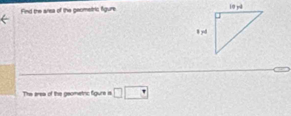 Find the arsa of the geometric figure 
The area of the geometric figure is □ □