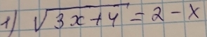 sqrt(3x+4)=2-x