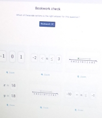 Boakwork check
ithoe of these wis cecing to the right afsren tor tis quputn?
Biokwork 3
-1 0 1 -2
q ?=_=
z=16
y=18
-10 -n≤ -1
a 
∴