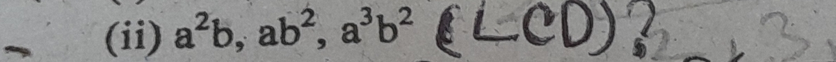 (ii) a^2b, ab^2, a^3b^2