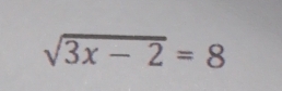 sqrt(3x-2)=8