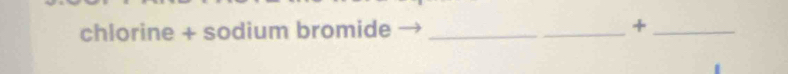 chlorine + sodium bromide _+_