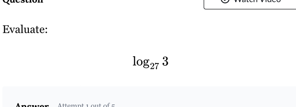 Evaluate:
log _273
Attempt 1 out of 5