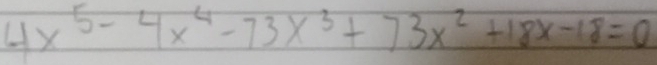 4x^5-4x^4-73x^3+73x^2+18x-18=0