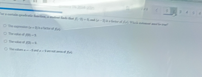 = T 24 2 948 1 3 
For a cortain quadratic fnntvn, a stadent fnds that f(-2)=6 ad (x-2) is a factur of f(x) lic l atnet meal fue te 
The expression (x+2) is a factor of f(x)
The value of f(p)-2
The satue of f(2)-1
The hes x=-2 and x-2 23 101 2016 of f(x)