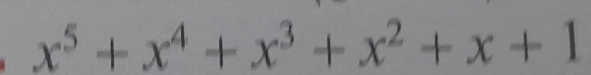 x^5+x^4+x^3+x^2+x+1