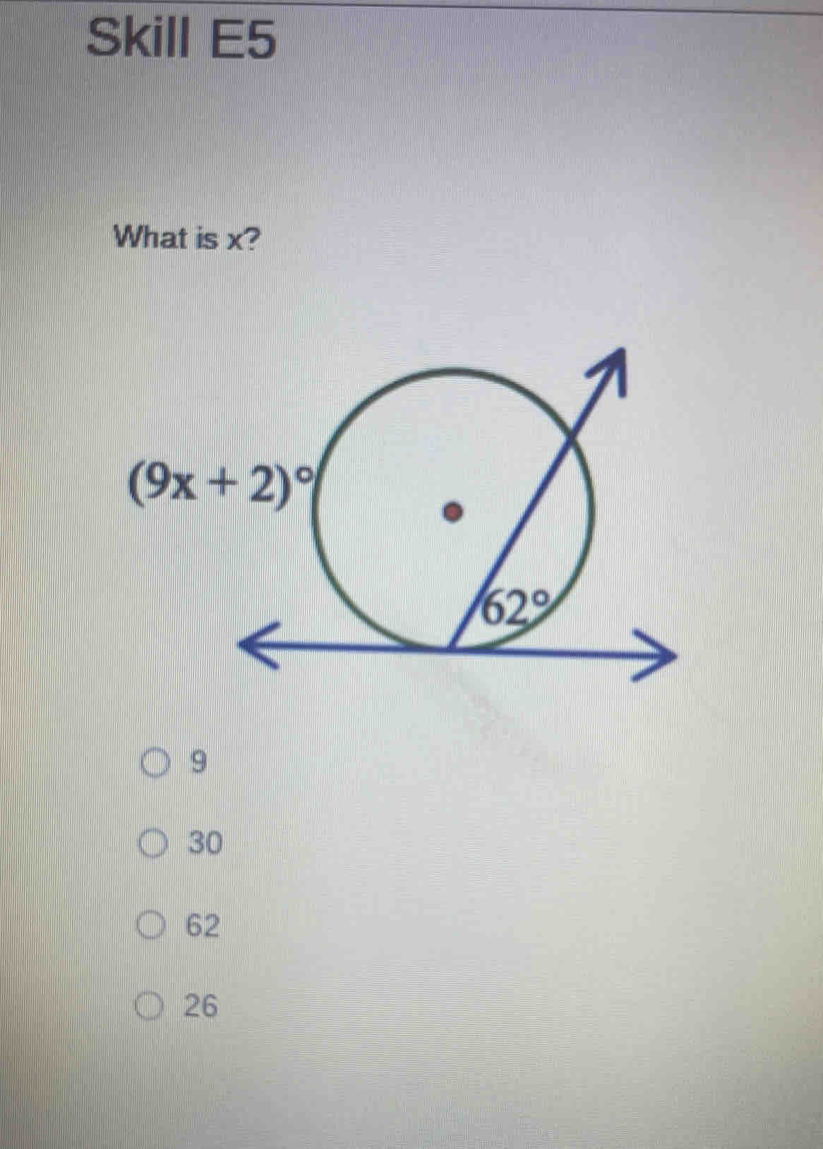 Skill E5
What is x?
9
30
62
26