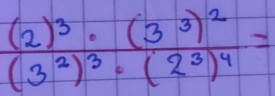 frac (2)^3· (3^3)^2(3^2)^3· (2^3)^4=