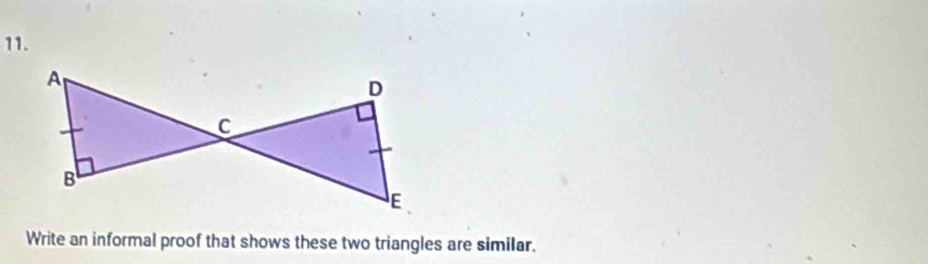 Write an informal proof that shows these two triangles are similar.