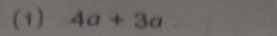 (1) 4a+3a