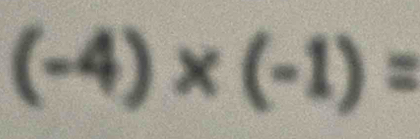 (-4)* (-1)=